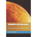Adventure into Deep Space: A choose-your-own adventure novel