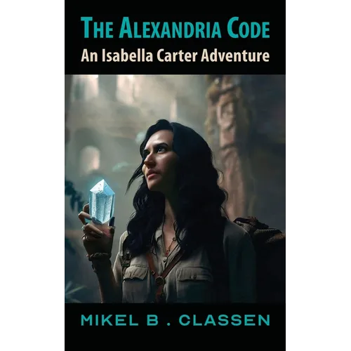 The Alexandria Code: An Isabella Carter Adventure
