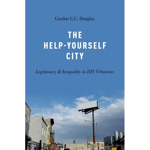 The Help-Yourself City: Legitimacy and Inequality in DIY Urbanism