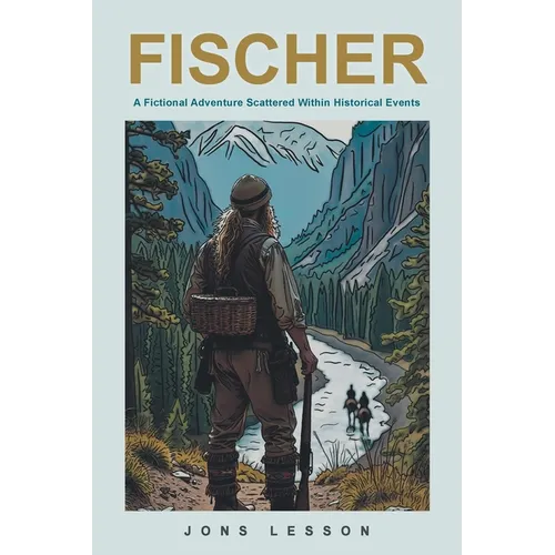Fischer: A Fictional Adventure Scattered Within Historical Events