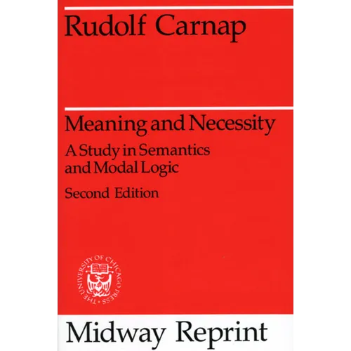 Meaning and Necessity: A Study in Semantics and Modal Logic