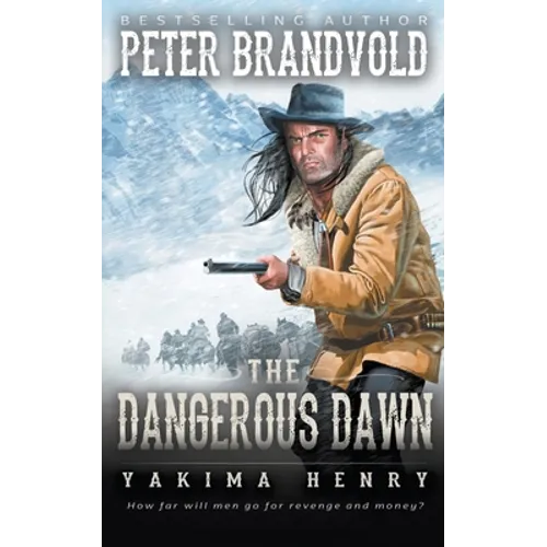 The Dangerous Dawn: A Western Fiction Classic