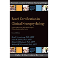 Board Certification in Clinical Neuropsychology: A Guide to Becoming Abpp/Abcn Certified Without Sacrificing Your Sanity