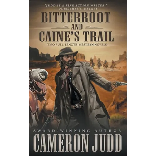 Bitterroot and Caine's Trail: Two Full-Length Western Novels