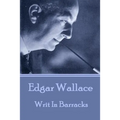 Edgar Wallace - Writ In Barracks