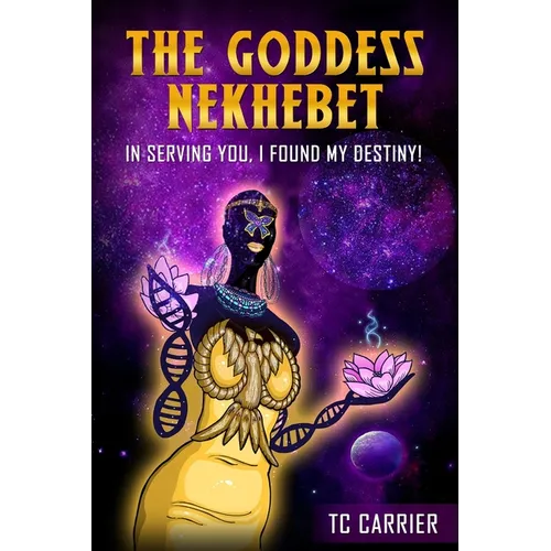 The Goddess Nekhebet: In Serving You I Found My Destiny!