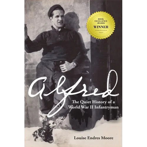 Alfred: The Quiet History of a World War II Infantryman