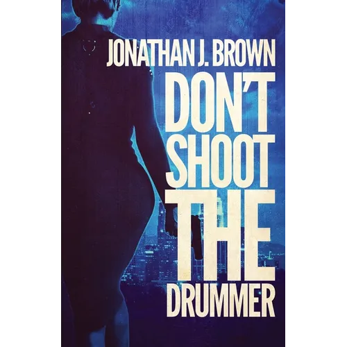 Don't Shoot the Drummer: A Lou Crasher Thriller