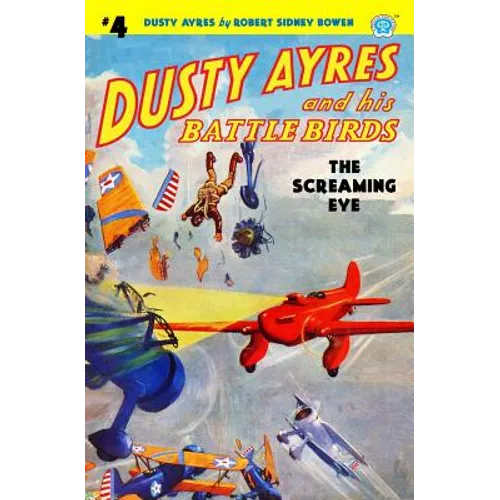 Dusty Ayres and his Battle Birds #4: The Screaming Eye