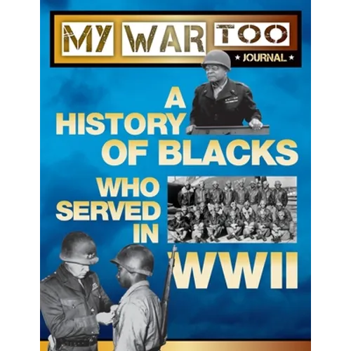 My War Too Journal: A History of Blacks Who Served in WWII