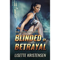 Blinded by Betrayal: Book 1