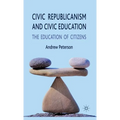 Civic Republicanism and Civic Education: The Education of Citizens