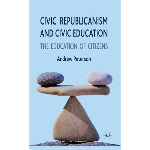 Civic Republicanism and Civic Education: The Education of Citizens