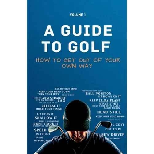 A Guide to Golf - How to get out of your own way