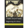 7 Angels - The Final Chapter: Beginning of a Story