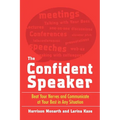 The Confident Speaker: Beat Your Nerves and Communicate at Your Best in Any Situation