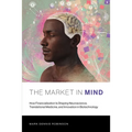 The Market in Mind: How Financialization Is Shaping Neuroscience, Translational Medicine, and Innovation in Biotechnology