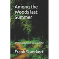 Among the Woods last Summer: A Novel about Love gone quite far