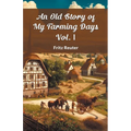 An Old Story Of My Farming Days Vol. I