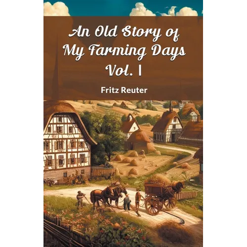 An Old Story Of My Farming Days Vol. I