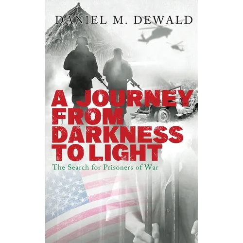 A Journey From Darkness To Light: The Search for Prisoners of War