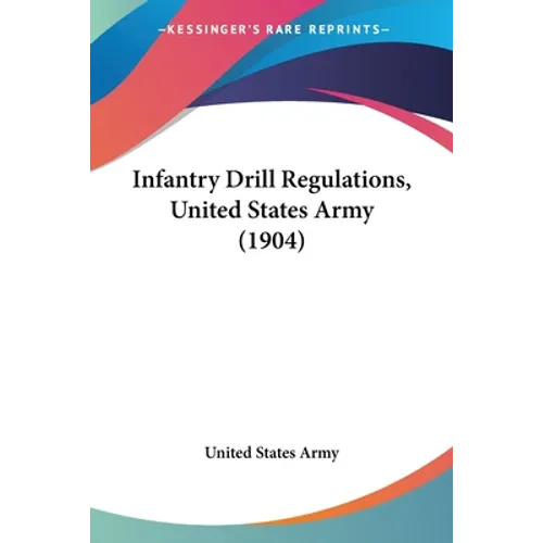 Infantry Drill Regulations, United States Army (1904)