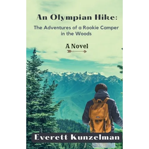 An Olympian Hike: The Adventures of a Rookie Camper in the Woods (A Novel)
