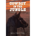 Cowboy in the Jungle: Volume 1