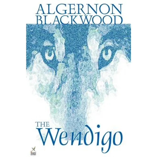 Wendigo by Algernon Blackwood, Fiction, Horror