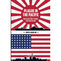 Plague in the Pacific: How Japan's Unit 731 Might Have Won the War