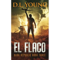 El Flaco: Dark Republic Book Three