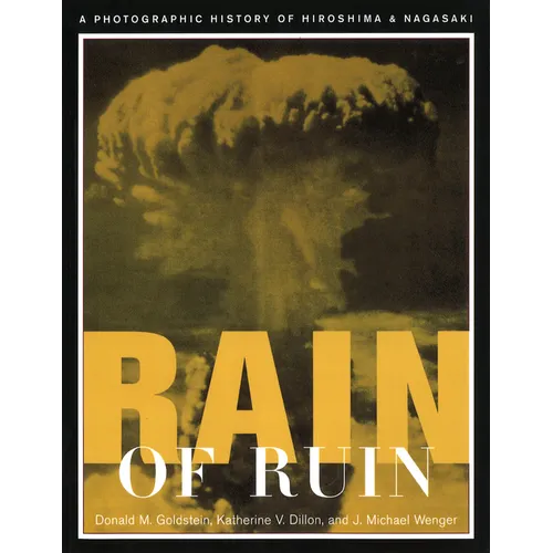 Rain of Ruin: A Photographic History of Hiroshima and Nagasaki
