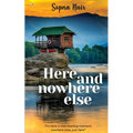 Here and Nowhere Else