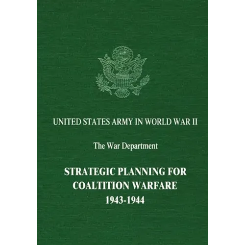 Strategic Planning for Coalition Warfare: 1943-1944