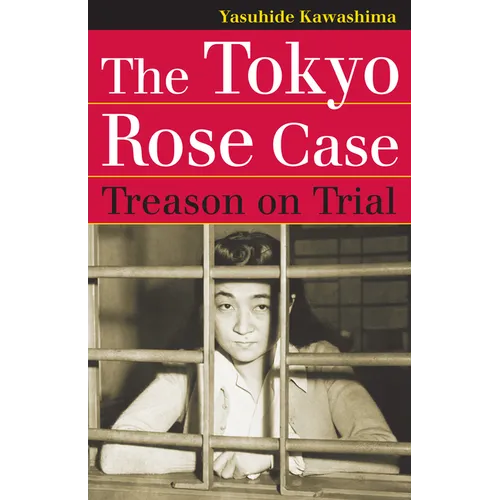 The Tokyo Rose Case: Treason on Trial