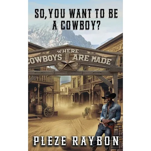 So, You Want to Be a Cowboy?
