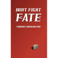 Don't Fight Fate