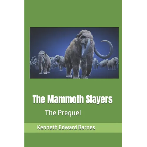 The Mammoth Slayers: The Prequel