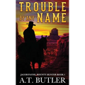 Trouble By Any Name: A Western Novella