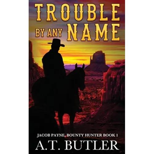 Trouble By Any Name: A Western Novella