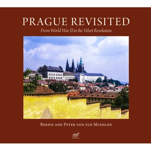 Prague Revisited: From World War II to the Velvet Revolution