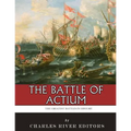 The Greatest Battles in History: The Battle of Actium