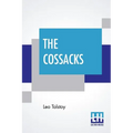 The Cossacks: A Tale Of 1852, Translated By Louise And Aylmer Maude