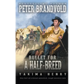 Bullet for a Half-Breed: A Western Fiction Classic