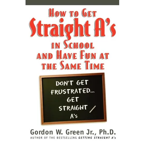 How to Get Straight A's in School and Have Fun at the Same Time