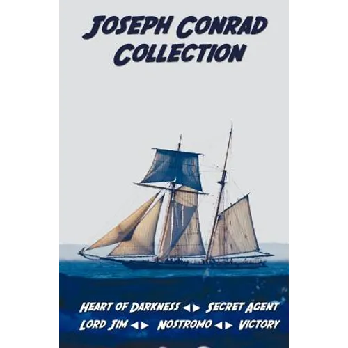 Joseph Conrad Collection Including (Unabridged): Heart of Darkness, Secret Agent, Lord Jim, Nostromo, Victory