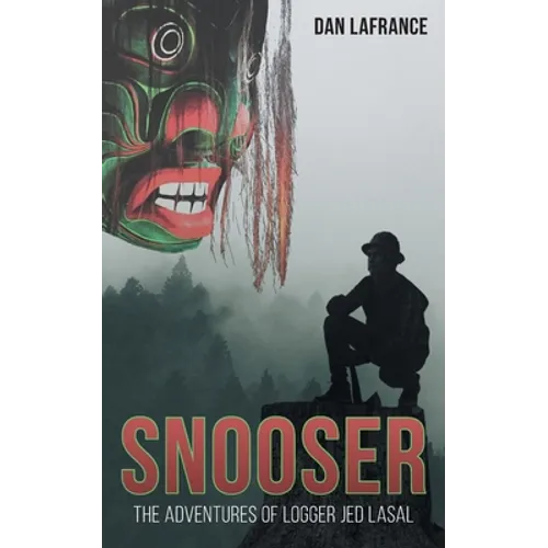 Snooser: The Adventures of Logger Jed Lasal