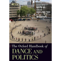 The Oxford Handbook of Dance and Politics