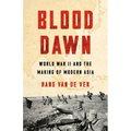 Blood Dawn: World War II and the Making of Modern Asia