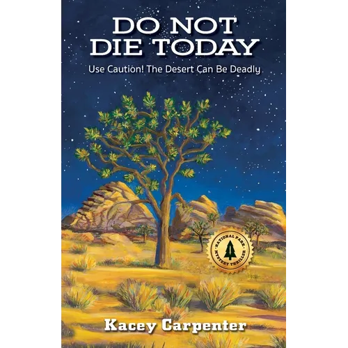 Do Not Die Today: Use Caution! The Desert Can Be Deadly